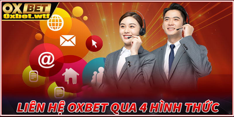 Hướng dẫn liên hệ Oxbet thông qua các hình thức phổ biến